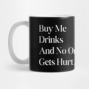 Buy me Drinks Drinking Funny Mug